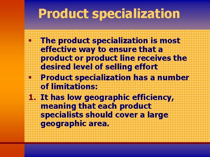 Product specialization The product specialization is most effective way to ensure that a product
