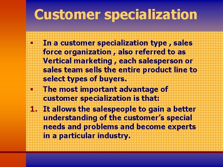 Customer specialization In a customer specialization type , sales force organization , also referred