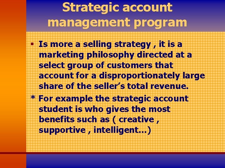 Strategic account management program § Is more a selling strategy , it is a