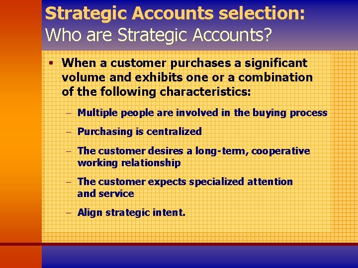 Strategic Accounts selection: Who are Strategic Accounts? § When a customer purchases a significant
