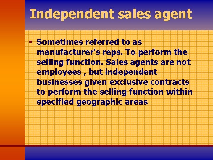 Independent sales agent § Sometimes referred to as manufacturer’s reps. To perform the selling