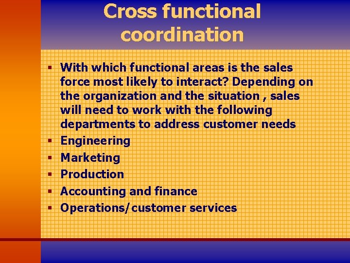 Cross functional coordination § With which functional areas is the sales force most likely