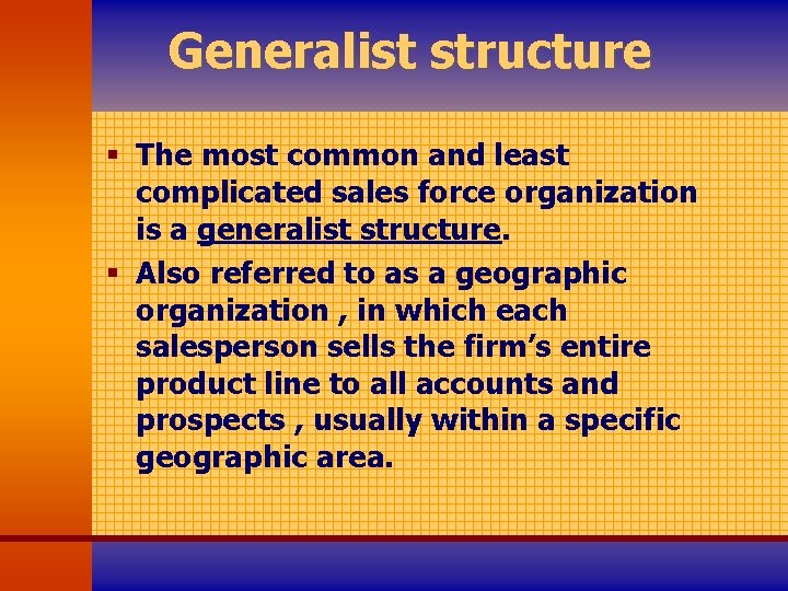 Generalist structure § The most common and least complicated sales force organization is a
