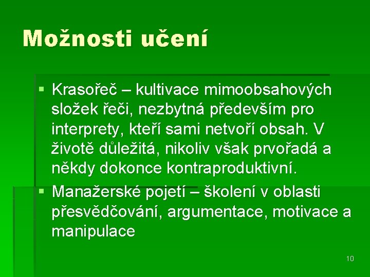 Možnosti učení § Krasořeč – kultivace mimoobsahových složek řeči, nezbytná především pro interprety, kteří