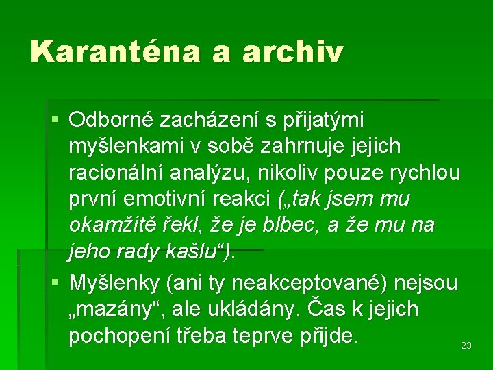 Karanténa a archiv § Odborné zacházení s přijatými myšlenkami v sobě zahrnuje jejich racionální