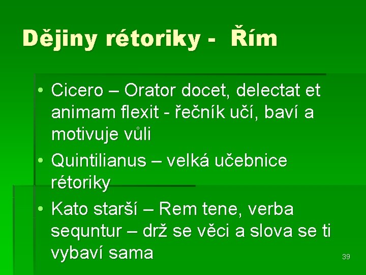 Dějiny rétoriky - Řím • Cicero – Orator docet, delectat et animam flexit -