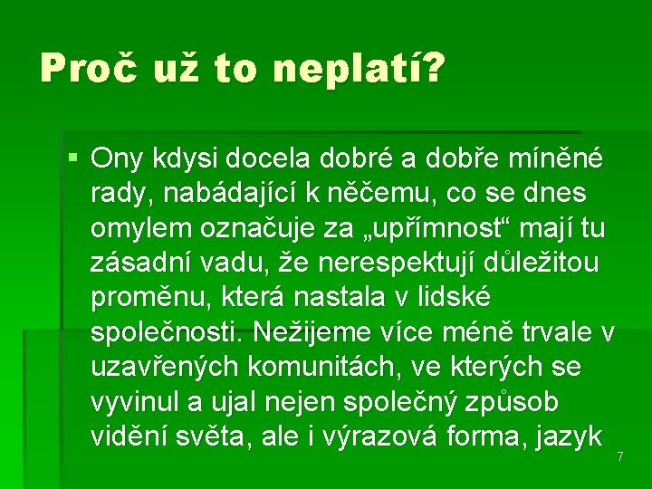 Proč už to neplatí? § Ony kdysi docela dobré a dobře míněné rady, nabádající