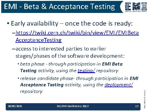 EMI - Beta & Acceptance Testing • Early availability – once the code is EMI - Beta & Acceptance Testing • Early availability – once the code is