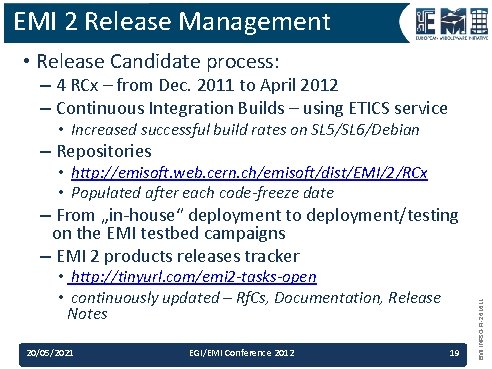 EMI 2 Release Management • Release Candidate process: – 4 RCx – from Dec. EMI 2 Release Management • Release Candidate process: – 4 RCx – from Dec.