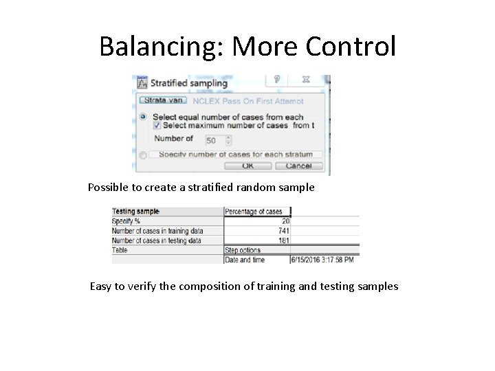 Balancing: More Control Possible to create a stratified random sample Easy to verify the