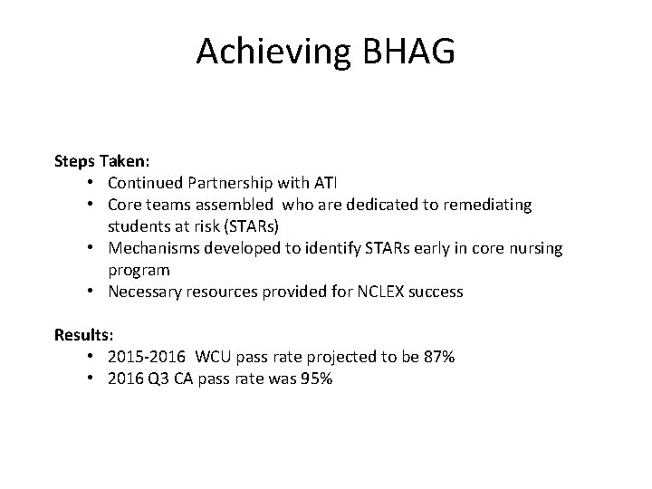 Achieving BHAG Steps Taken: • Continued Partnership with ATI • Core teams assembled who