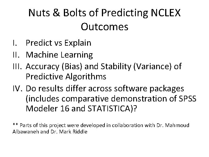 Nuts & Bolts of Predicting NCLEX Outcomes I. Predict vs Explain II. Machine Learning