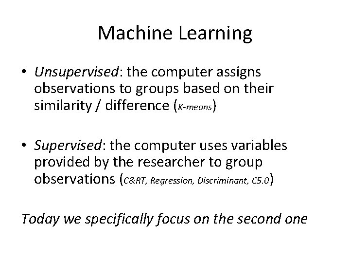 Machine Learning • Unsupervised: the computer assigns observations to groups based on their similarity