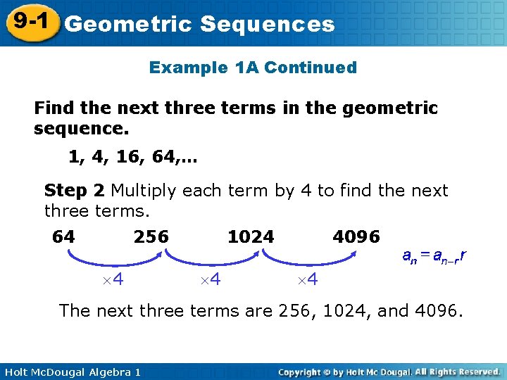 9 -1 Geometric Sequences Example 1 A Continued Find the next three terms in