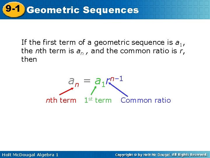 9 -1 Geometric Sequences If the first term of a geometric sequence is a