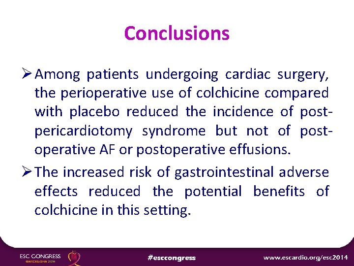Conclusions Ø Among patients undergoing cardiac surgery, the perioperative use of colchicine compared with
