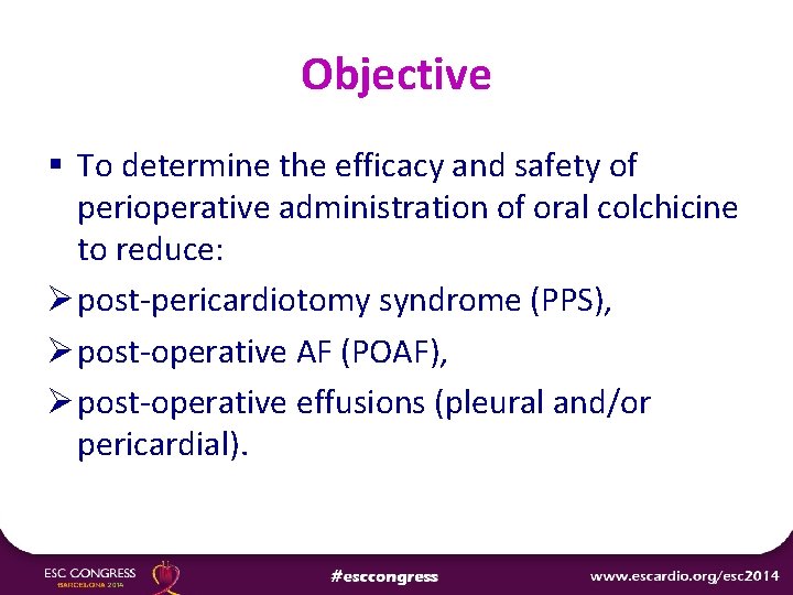 Objective § To determine the efficacy and safety of perioperative administration of oral colchicine