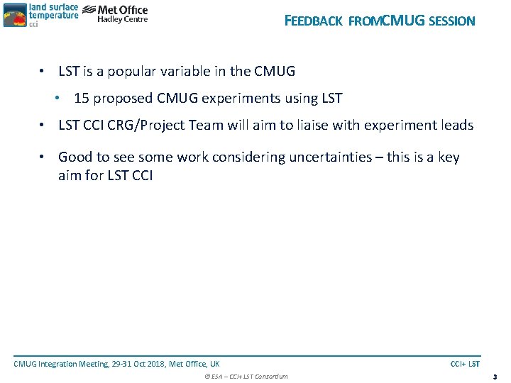 FEEDBACK FROMCMUG SESSION • LST is a popular variable in the CMUG • 15