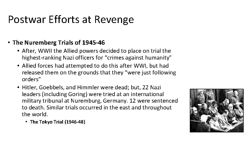 Postwar Efforts at Revenge • The Nuremberg Trials of 1945 -46 • After, WWII