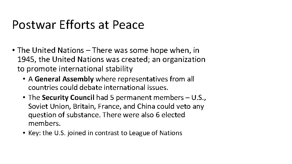 Postwar Efforts at Peace • The United Nations – There was some hope when,