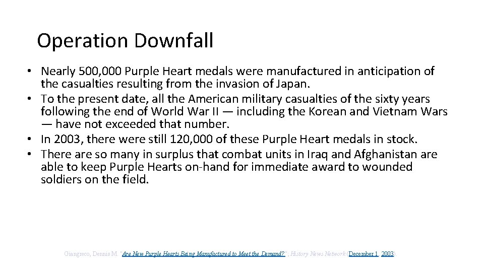 Operation Downfall • Nearly 500, 000 Purple Heart medals were manufactured in anticipation of