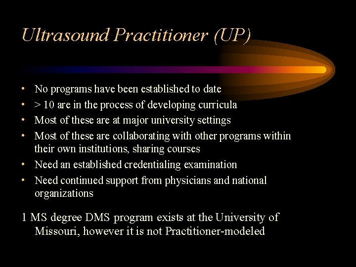 Ultrasound Practitioner (UP) • • No programs have been established to date > 10