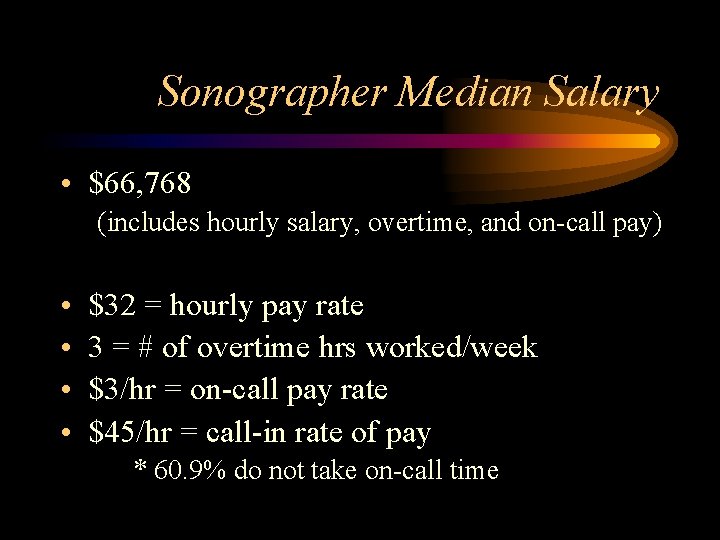 Sonographer Median Salary • $66, 768 (includes hourly salary, overtime, and on-call pay) •