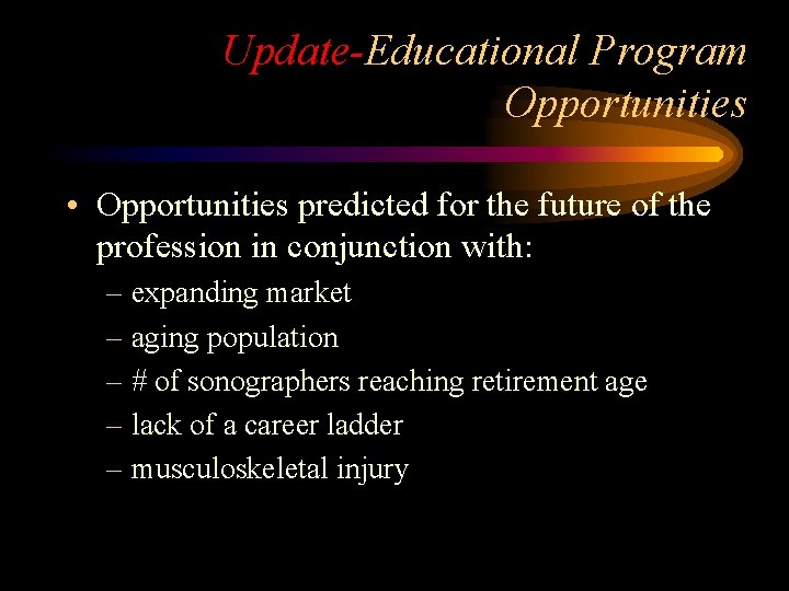 Update-Educational Program Opportunities • Opportunities predicted for the future of the profession in conjunction