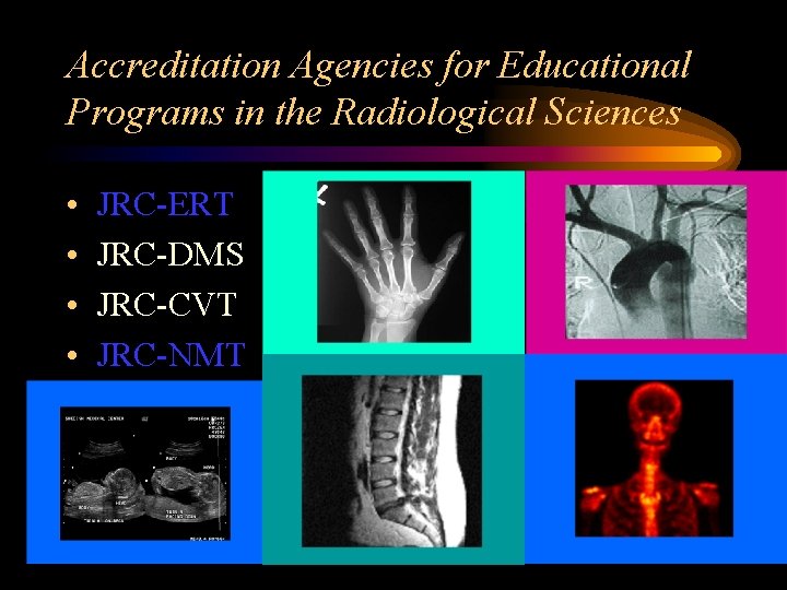 Accreditation Agencies for Educational Programs in the Radiological Sciences • • JRC-ERT JRC-DMS JRC-CVT