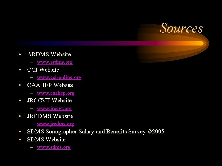 Sources • ARDMS Website – www. ardms. org • CCI Website – www. cci-online.