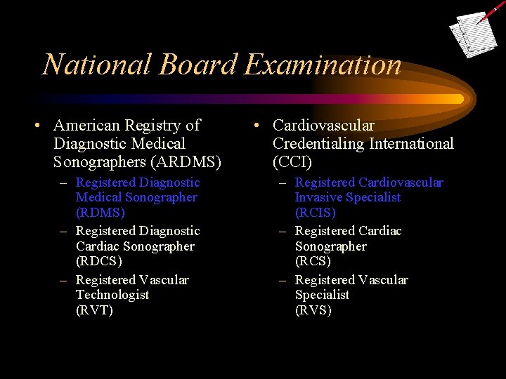 National Board Examination • American Registry of Diagnostic Medical Sonographers (ARDMS) – Registered Diagnostic
