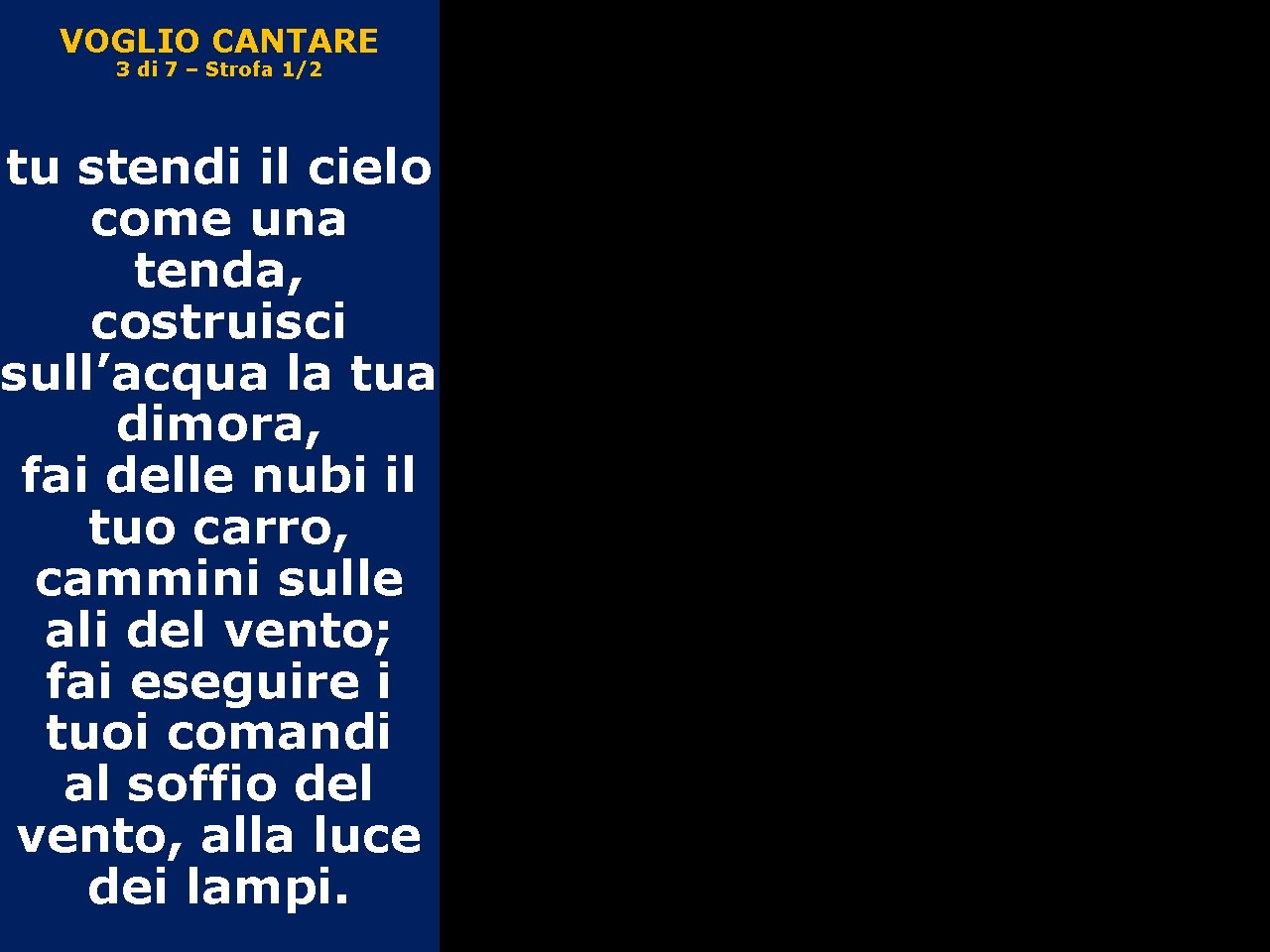 VOGLIO CANTARE 3 di 7 – Strofa 1/2 tu stendi il cielo come una