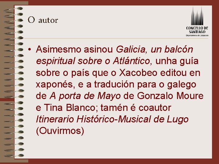 O autor • Asimesmo asinou Galicia, un balcón espiritual sobre o Atlántico, unha guía