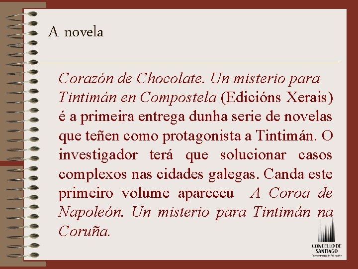 A novela Corazón de Chocolate. Un misterio para Tintimán en Compostela (Edicións Xerais) é