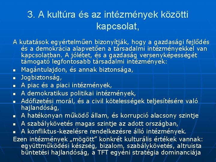 3. A kultúra és az intézmények közötti kapcsolat, A kutatások egyértelműen bizonyítják, hogy a