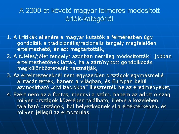 A 2000 -et követő magyar felmérés módosított érték-kategóriái 1. A kritikák ellenére a magyar