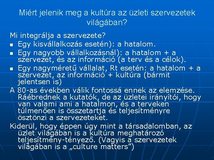 Miért jelenik meg a kultúra az üzleti szervezetek világában? Mi integrálja a szervezete? n