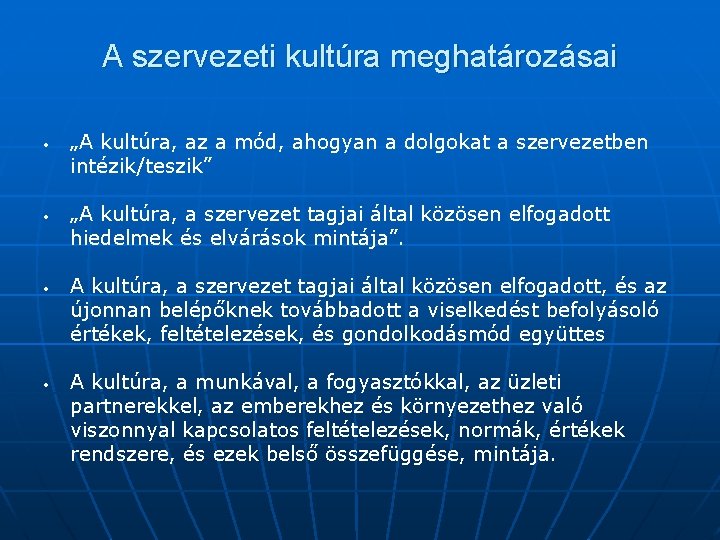 A szervezeti kultúra meghatározásai • • „A kultúra, az a mód, ahogyan a dolgokat