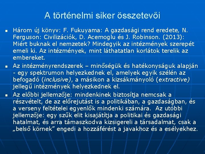 A történelmi siker összetevői n n n Három új könyv: F. Fukuyama: A gazdasági