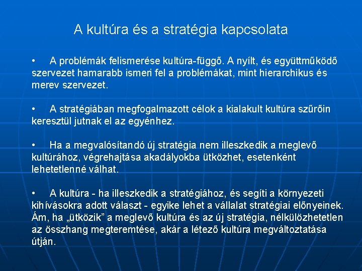 A kultúra és a stratégia kapcsolata • A problémák felismerése kultúra-függő. A nyílt, és