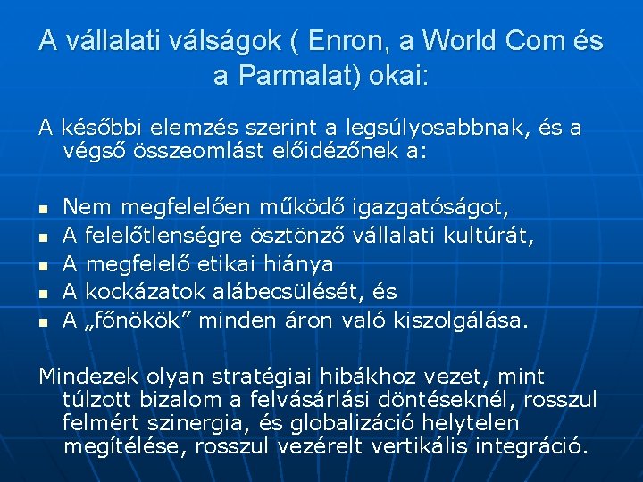 A vállalati válságok ( Enron, a World Com és a Parmalat) okai: A későbbi