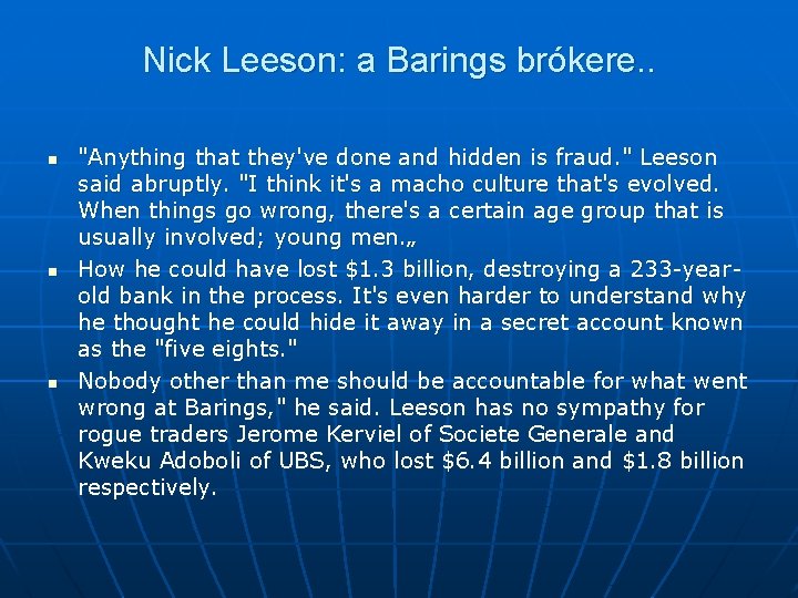 Nick Leeson: a Barings brókere. . n n n "Anything that they've done and