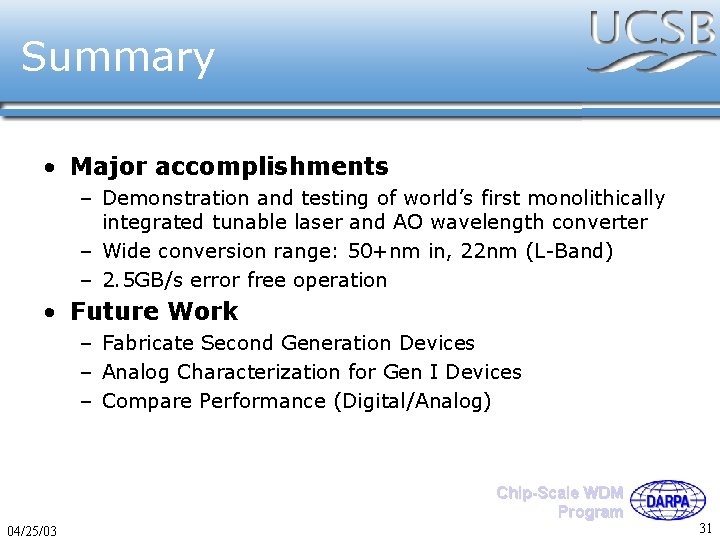 Summary • Major accomplishments – Demonstration and testing of world’s first monolithically integrated tunable