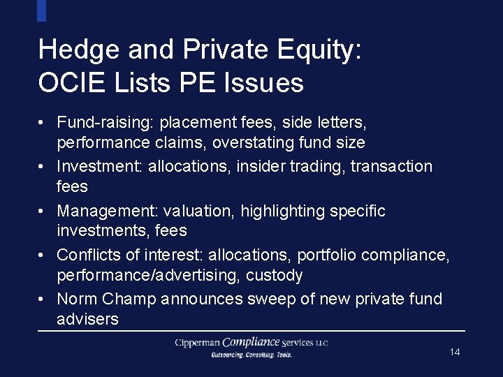 Hedge and Private Equity: OCIE Lists PE Issues • Fund-raising: placement fees, side letters,