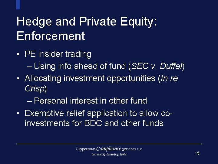 Hedge and Private Equity: Enforcement • PE insider trading – Using info ahead of