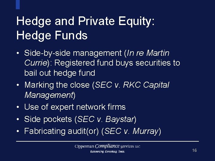 Hedge and Private Equity: Hedge Funds • Side-by-side management (In re Martin Currie): Registered