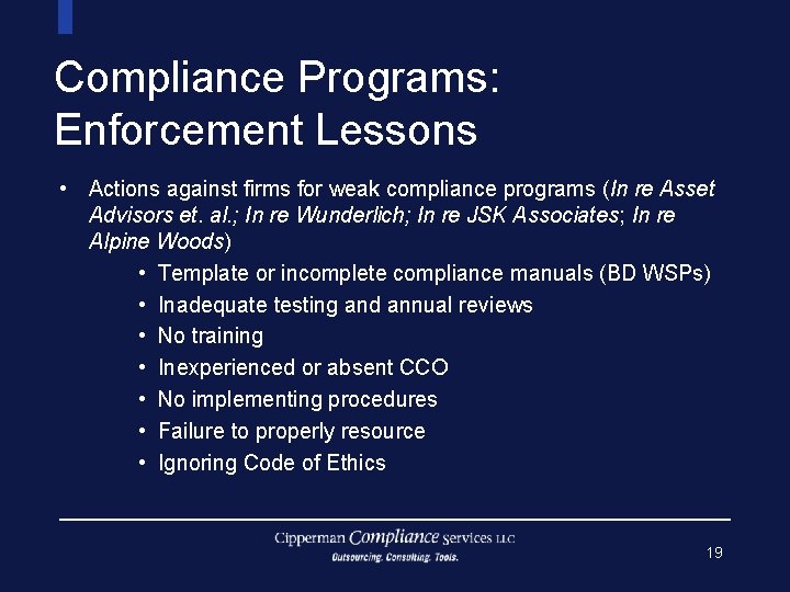 Compliance Programs: Enforcement Lessons • Actions against firms for weak compliance programs (In re