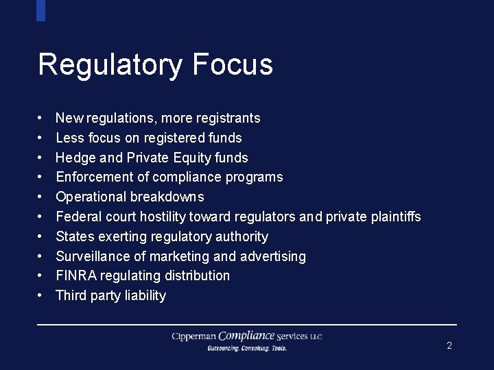 Regulatory Focus • • • New regulations, more registrants Less focus on registered funds