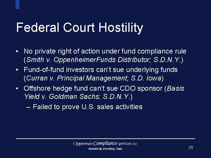 Federal Court Hostility • No private right of action under fund compliance rule (Smith