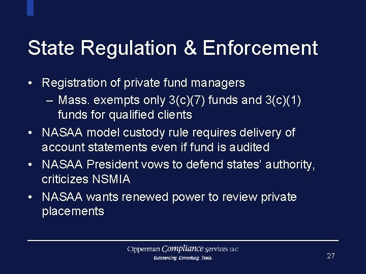 State Regulation & Enforcement • Registration of private fund managers – Mass. exempts only
